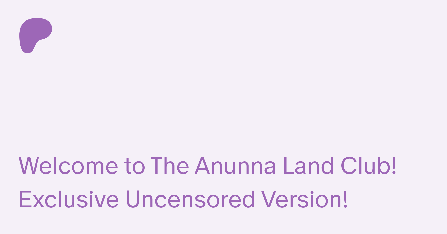 Welcome to The Anunna Land Club! Exclusive Uncensored Version! | Patreon