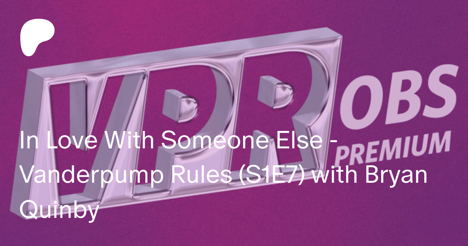In Love With Someone Else - Vanderpump Rules (S1E7) with Bryan Quinby |  Patreon
