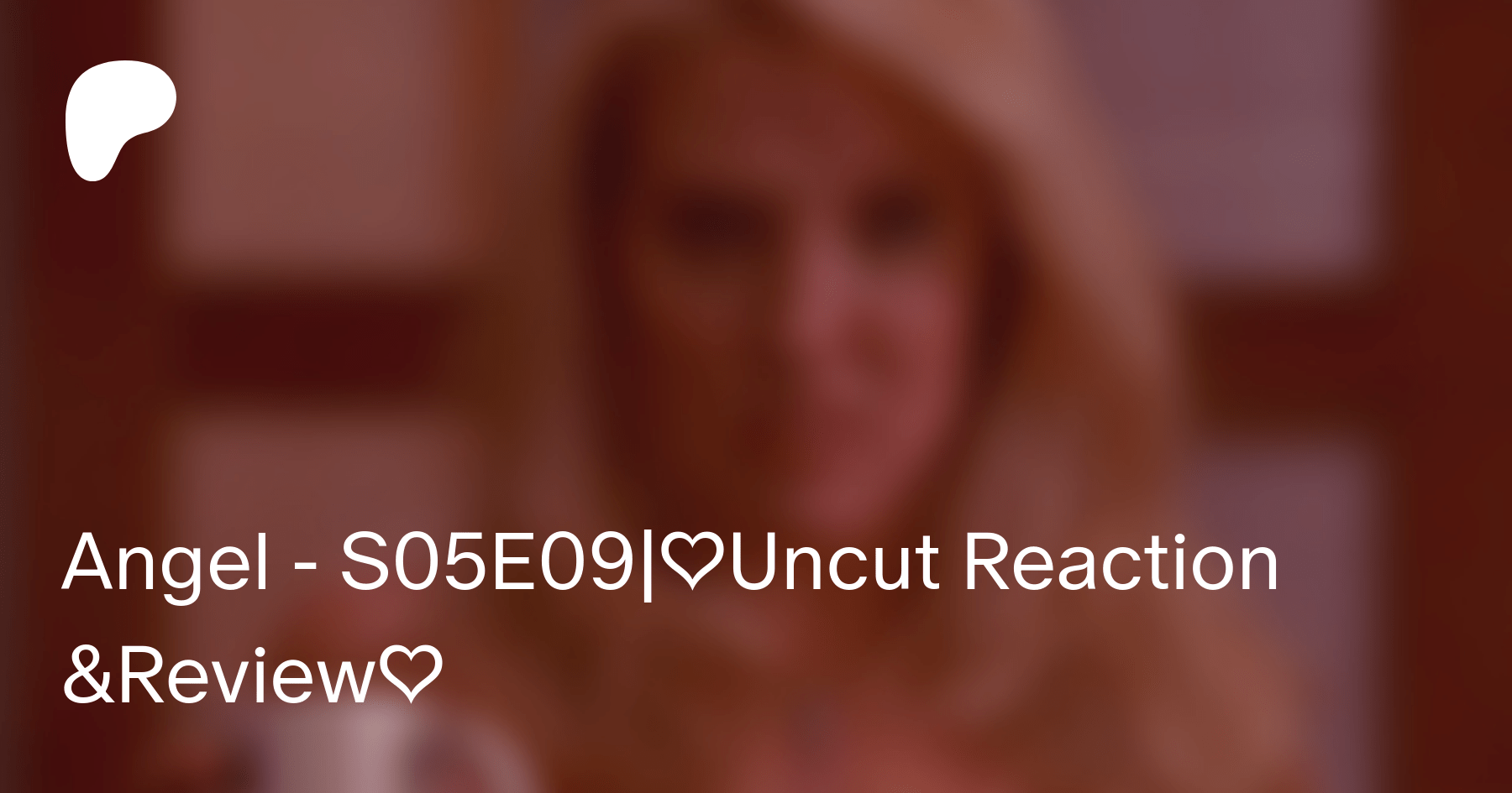 Angel - S05E09|♡Uncut Reaction &Review♡ | Patreon
