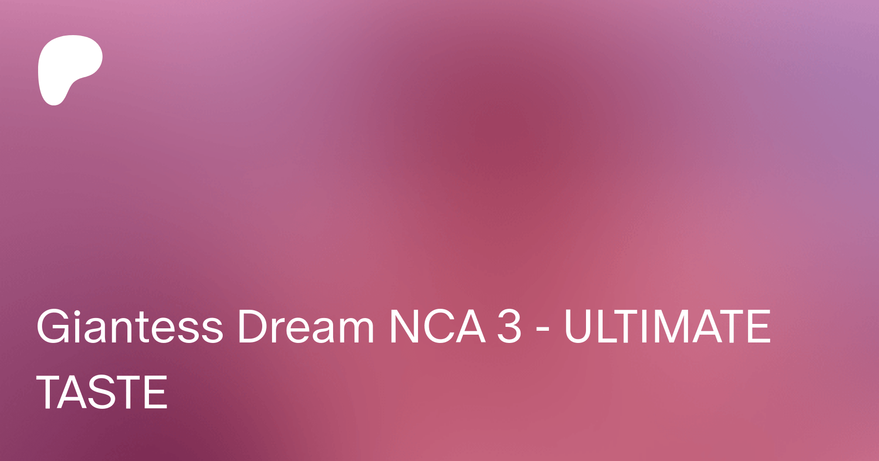 Giantess Dream NCA 3 - ULTIMATE TASTE | Patreon