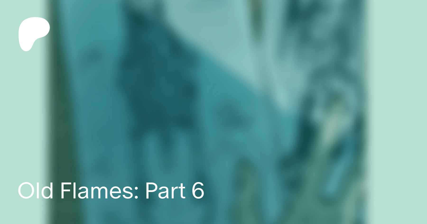 Old Flames: Part 6 | Patreon