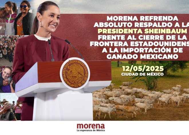 Condena el CEN de Morena la actitud del gobierno de EEUU por el cierre de su frontera al ganado mexicano