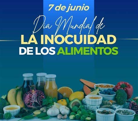 Día Mundial de la Inocuidad de los Alimentos 2025: la ciencia como aliada para proteger la salud