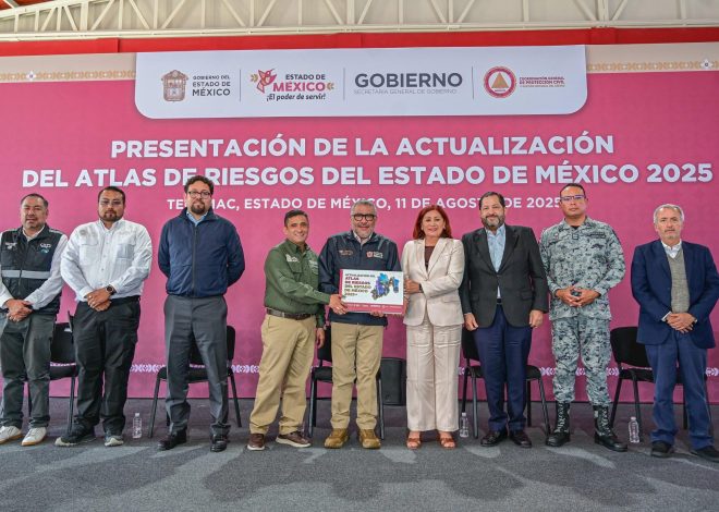 Gobierno del EdoMéx presenta Atlas de Riesgos 2025 para prevenir emergencias en los 125 municipios