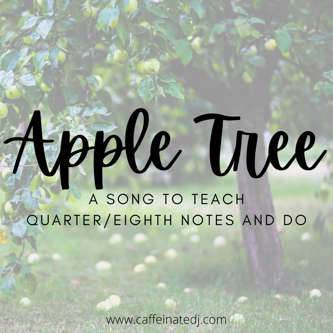 A picture of an apple tree with the text "Apple Tree: A song to teach quarter/eighth notes and Do."