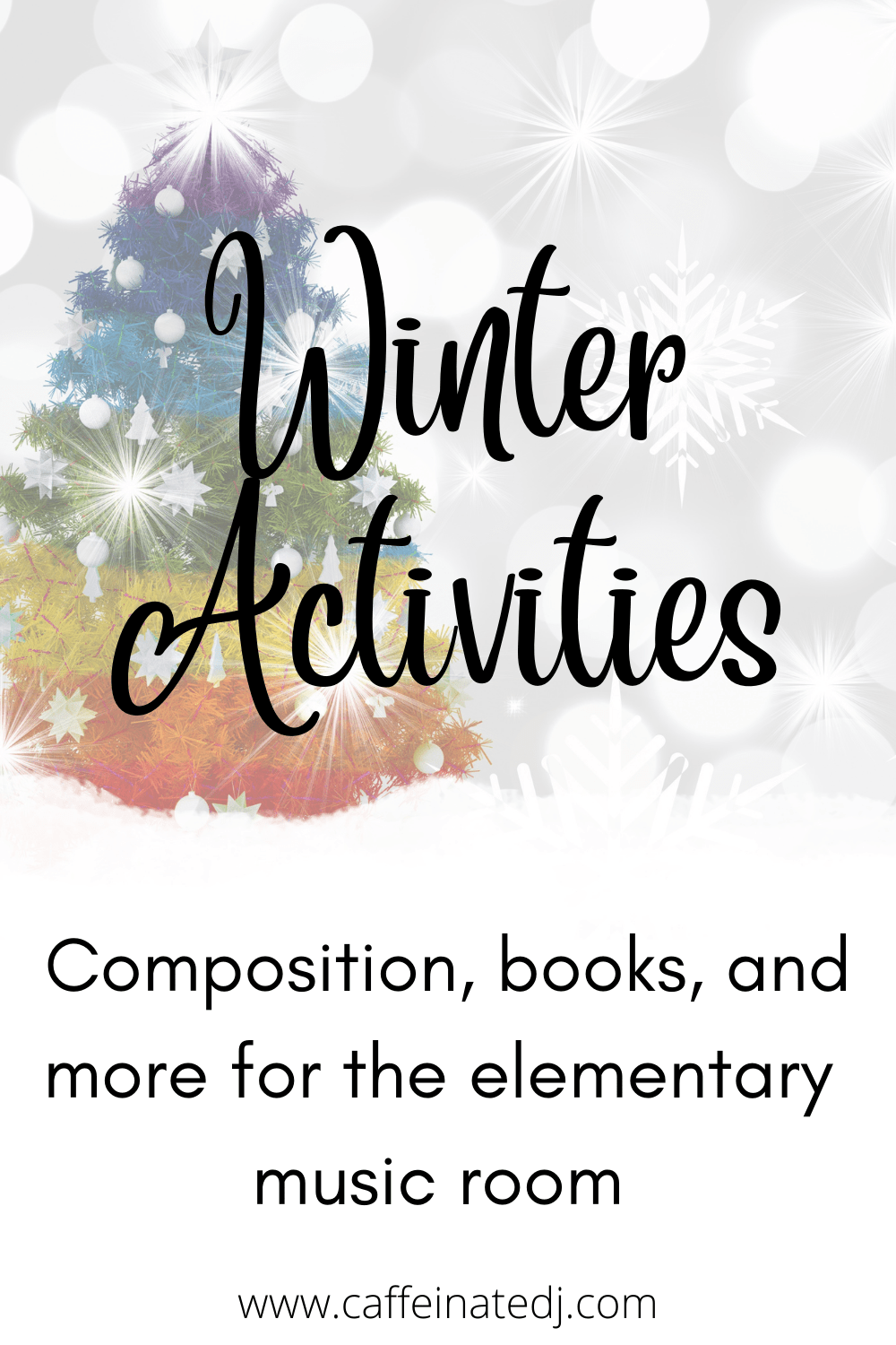 A white and grey background with a rainbow colored tree. It has text over it that reads "Winter Activities- Composition, books, and more for the elementary music room"