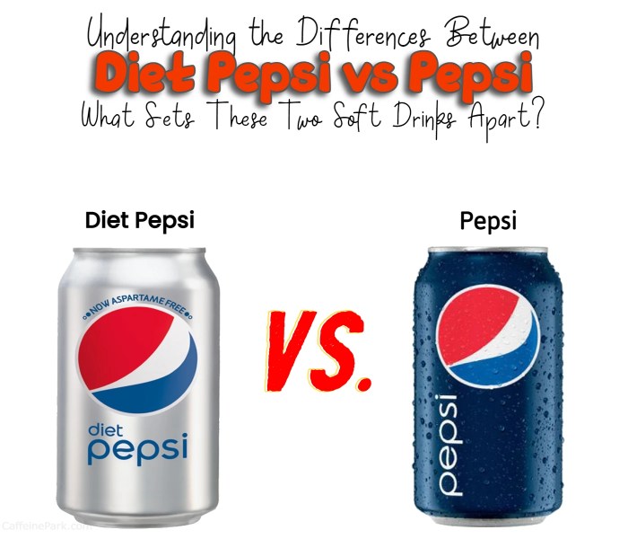 Diet Pepsi vs Pepsi: What Sets These Two Soft Drinks Apart? Diet Pepsi vs Pepsi: What Sets These Two Soft Drinks Apart?