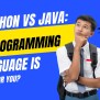 Python Vs Java: 5 Powerful Reasons To Boost Your Career