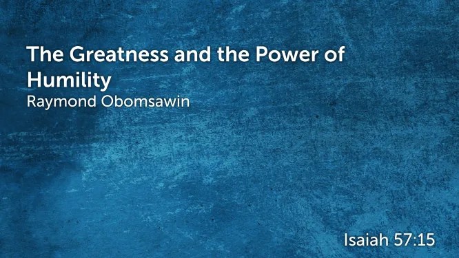 The Greatness and Power of Humility by Dr. Raymond Obomsawin