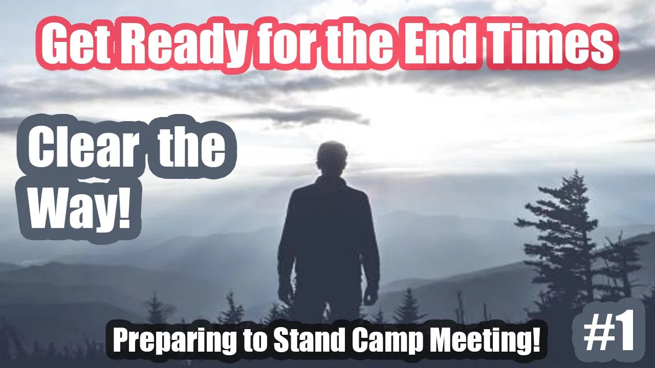 Clear the Way #1 – Wilderness Survival and End-Time Preparation Camp Meeting