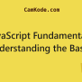 JavaScript Fundamentals: Understanding The Basics - CamKode