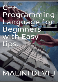 (eBook PDF) C++ Programming Language for Beginners with Easy tips by Malini Devi