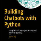 (eBook PDF)Building Chatbots with Python: Using Natural Language Processing and Machine Learning by Sumit Raj