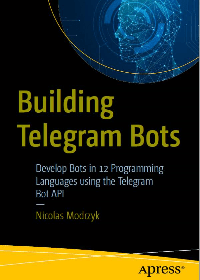 (eBook PDF)Building Telegram Bots: Develop Bots in 12 Programming Languages using the Telegram Bot API by Nicolas Modrzyk