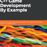 (eBook PDF)C++ Game Development By Example: Learn to build games and graphics with SFML, OpenGL, and Vulkan using C++ programming by Siddharth Shekar