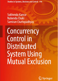 (eBook PDF)Concurrency Control in Distributed System Using Mutual Exclusion by Chaki, Nabendu, Chattopadhyay, Samiran, Kanrar, Sukhendu