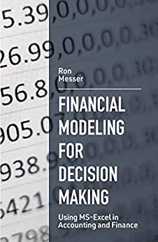 (eBook PDF)Financial Modeling for Decision Making: Using MS-Excel in Accounting and Finance by Ron Messer