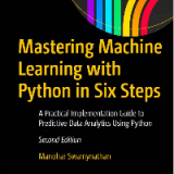 (eBook PDF)Mastering Machine Learning with Python in Six Steps: A Practical Implementation Guide to Predictive Data Analytics Using Python by Manohar Swamynathan