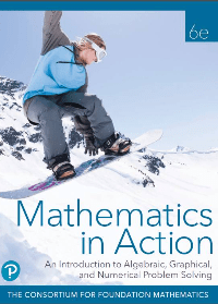 (eBook PDF)Mathematics in Action: An Introduction to Algebraic, Graphical, and Numerical Problem Solving (6th Edition) by Consortium for Foundation Mathematics