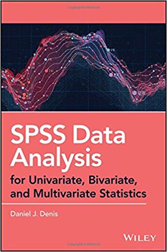 (eBook PDF)SPSS Data Analysis for Univariate, Bivariate, and Multivariate Statistics by Daniel J. Denis