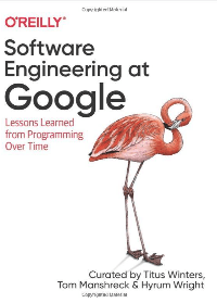 (eBook PDF)Software Engineering at Google: Lessons Learned from Programming Over Time 1st Edition by Titus Winters, Tom Manshreck, Hyrum Wright