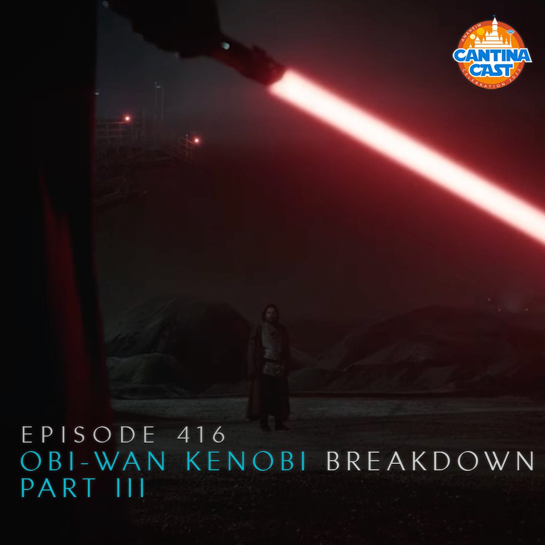 416 – Obi-Wan Kenobi Breakdown: Part III