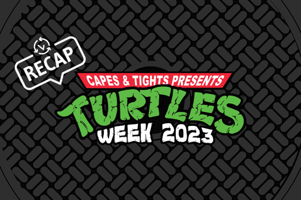 TMNT Week Recap