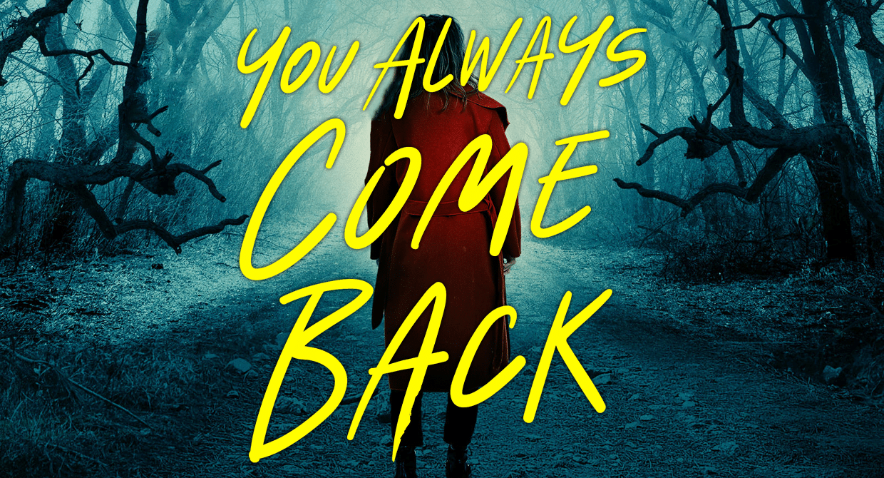 You Always Come Back