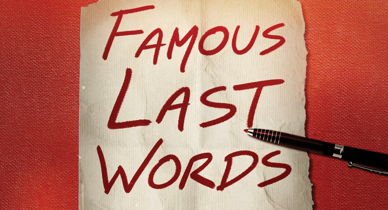 Famous Last Words