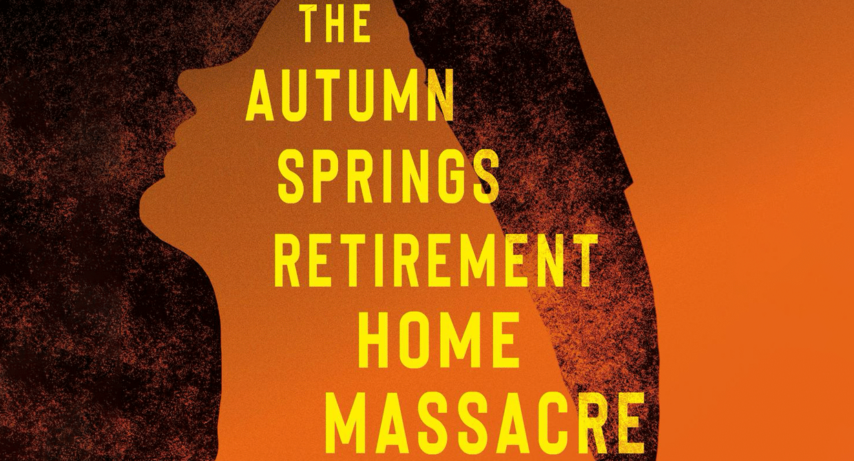 The Autumn Springs Retirement Home Massacre