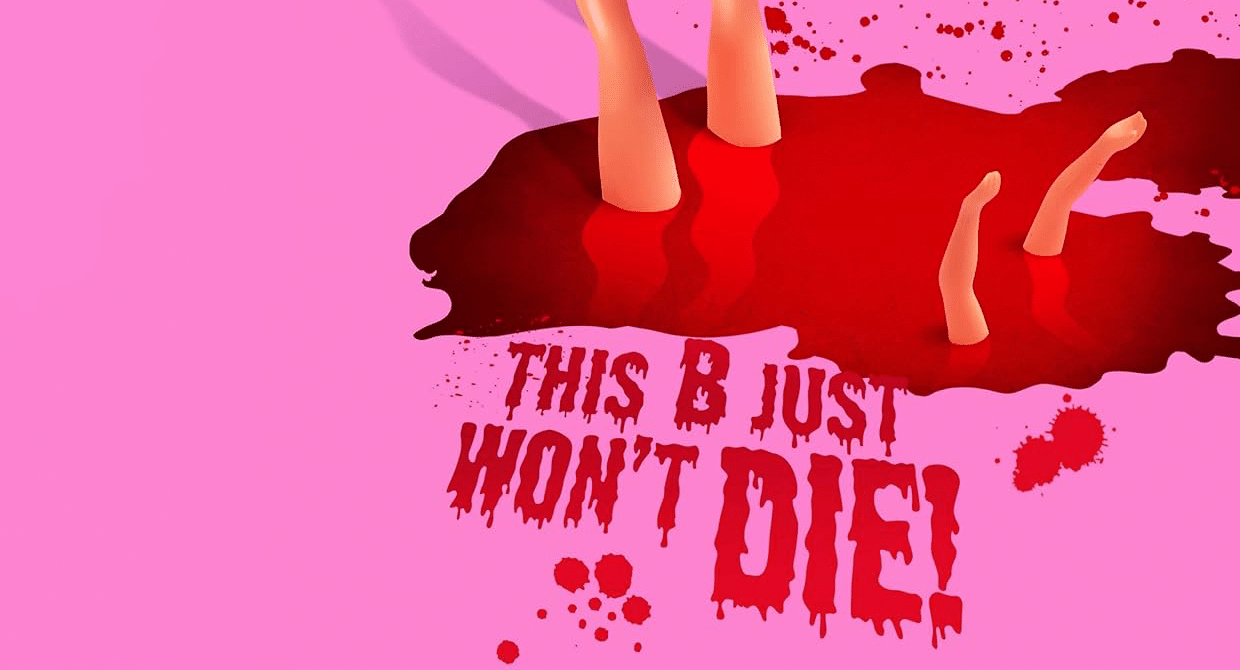 This B Just Won't Die!
