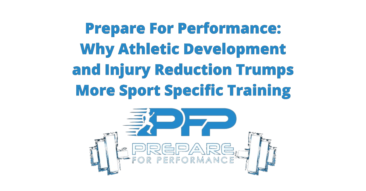 Prepare-For-Performance-Why-Athletic-Development-and-Injury-Reduction-Trumps-More-Sport-Specific-Training