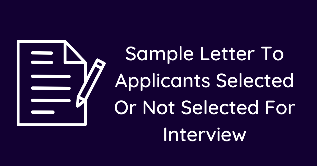 Sample Letter To Applicants Selected Or Not Selected For Interview