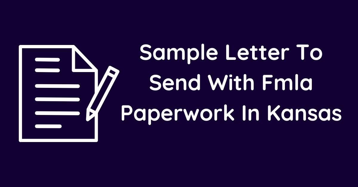 Sample Letter To Send With Fmla Paperwork In Kansas