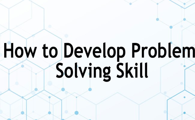Develop Problem Solving Skills - Career Point Blog
