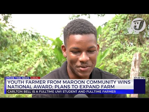 Youth Farmer from Maroon Community Wins National Award; Plans to Expand Farm | TVJ News