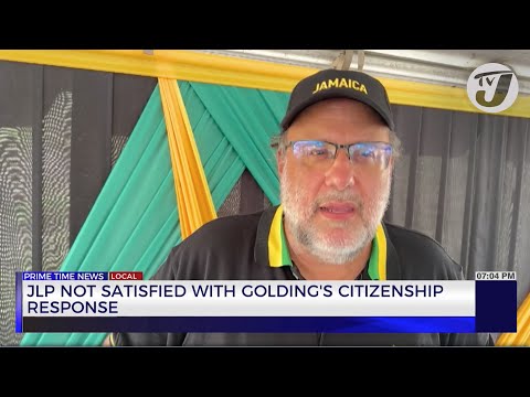 JLP not Satisfied with Golding’s Citizenship Response | TVJ News