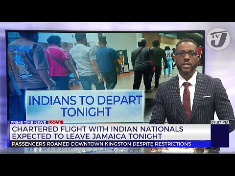 Chartered Flight with Indian Nationals Expected to Leave Jamaica Tonight | TVJ News