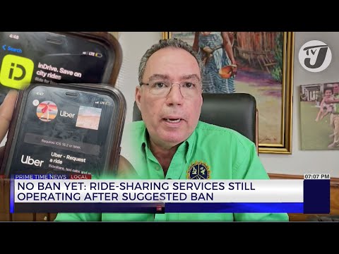 No Ban Yet: Ride-sharing Services still Operating After Suggested Ban | TVJ News