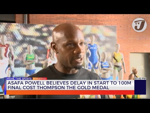 Asafa Powell believes Delay in Start to 100m Final cost Kishane Thompson the Gold Medal