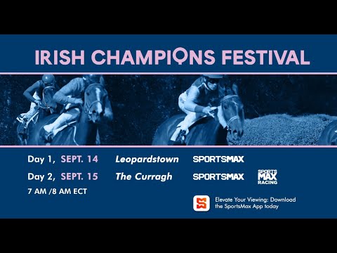 Watch Irish Champions Festival | Horse Racing | on SportsMax, SportsMax Racing and SportsMax App!