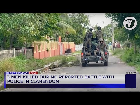 3 Men Killed During Reported Battle with Police in Clarendon | TVJ News