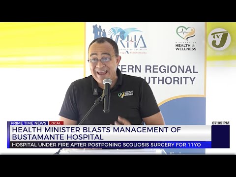 Health Minister Blasts Management of Bustamante Hospital | TVJ News