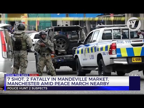 7 Shot,  2 Fatally in Mandeville Market, amid Peace March Nearby | TVJ News
