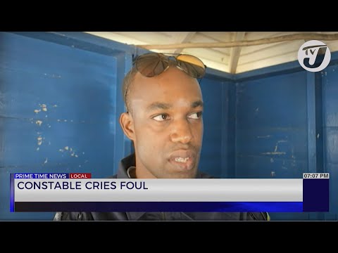 Constable Cries Foul | TVJ News