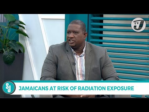 Jamaicans at Risk of Radiation Exposure | TVJ Smile Jamaica