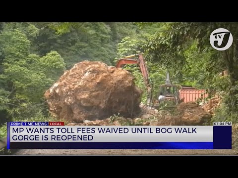 MP Wants Toll Fees Waived Until Bog Walk Gorge is Reopened | TVJ News