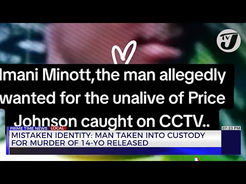 Mistaken Identity: Man Taken into Custody for Murder of 14-YO Released | TVJ New