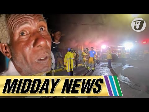 Massive Fire in Downtown Kingston | Protest at Clarendon School #tvjmiddaynews