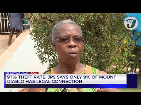 91% Theft Rate: JPS Say only 9% of Mount Diablo has Legal Connection | TVJ News